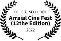OFFICIAL SELECTION - Arraial Cine Fest 12the Edition - 2022